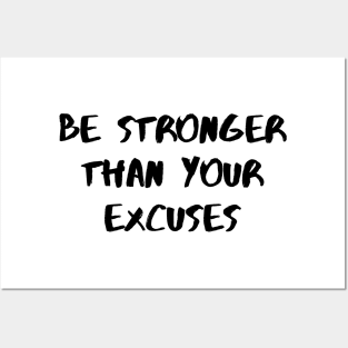 Be Stronger Than Your Excuses Posters and Art